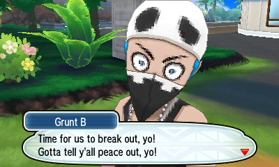 Team Skull Grunt B on screen: "Time for us to break out, yo! Gotta tell y'all peace out, yo!"