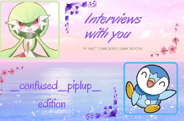 Interview with Confused Piplup