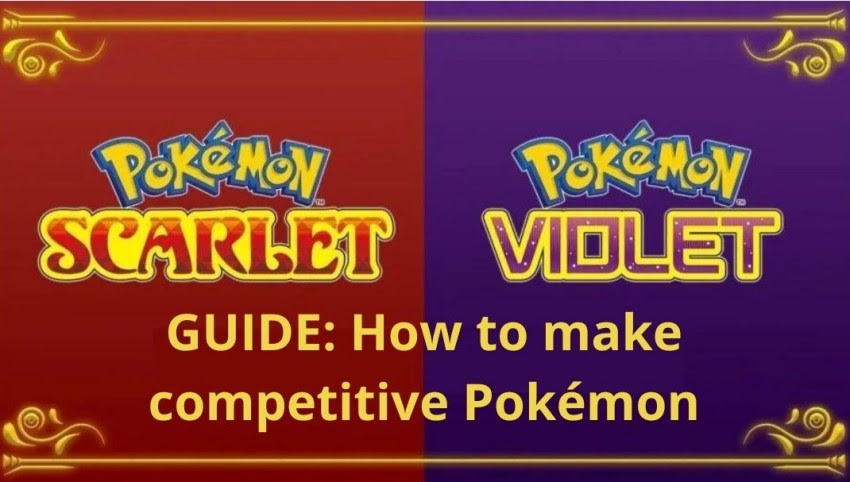 Guide: How to make competitive Pokémon in Scarlet and Violet