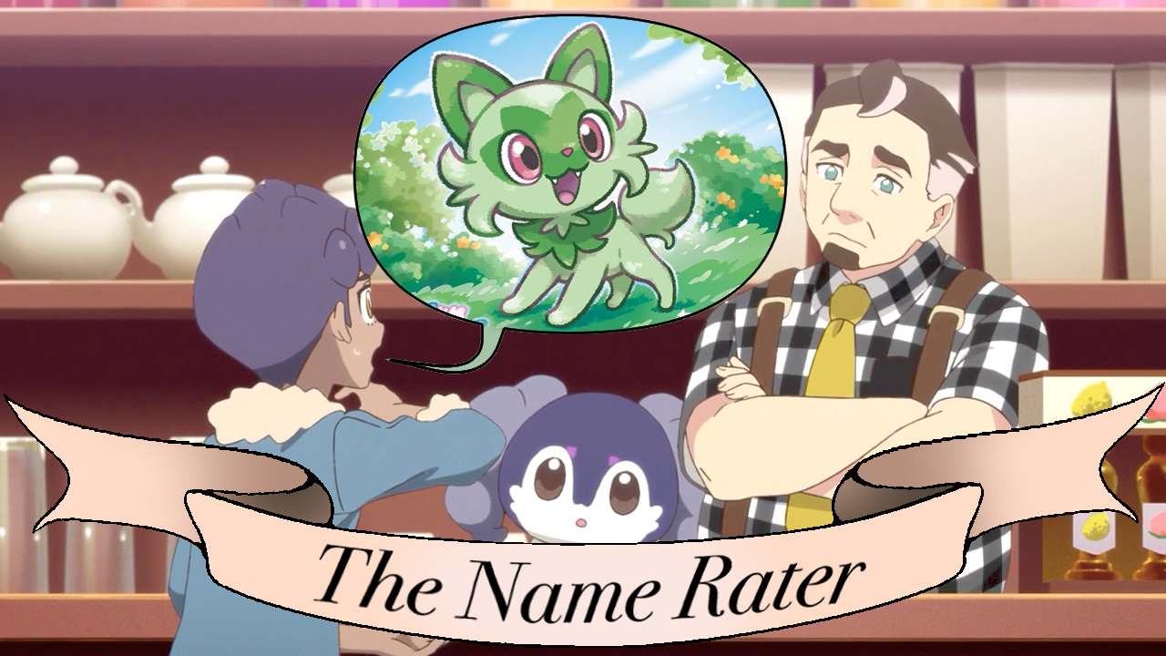 The Name Rater: Sprigatito, Floragato, and Meowscarada Nicknames!